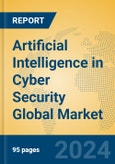 Artificial Intelligence in Cyber Security Global Market Insights 2023, Analysis and Forecast to 2028, by Market Participants, Regions, Technology, Application, Product Type- Product Image