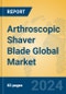 Arthroscopic Shaver Blade Global Market Insights 2024, Analysis and Forecast to 2029, by Manufacturers, Regions, Technology, Application, Product Type - Product Image