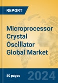 Microprocessor Crystal Oscillator Global Market Insights 2023, Analysis and Forecast to 2028, by Manufacturers, Regions, Technology, Application, Product Type- Product Image