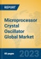 Microprocessor Crystal Oscillator Global Market Insights 2022, Analysis and Forecast to 2027, by Manufacturers, Regions, Technology, Application, Product Type - Product Image