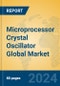 Microprocessor Crystal Oscillator Global Market Insights 2023, Analysis and Forecast to 2028, by Manufacturers, Regions, Technology, Application, Product Type - Product Image