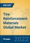 Tire Reinforcement Materials Global Market Insights 2022, Analysis and Forecast to 2027, by Manufacturers, Regions, Technology, Application, Product Type - Product Image