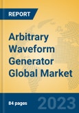 Arbitrary Waveform Generator Global Market Insights 2023, Analysis and Forecast to 2028, by Manufacturers, Regions, Technology, Application, Product Type- Product Image