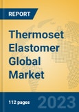Thermoset Elastomer Global Market Insights 2023, Analysis and Forecast to 2028, by Manufacturers, Regions, Technology, Application, Product Type- Product Image