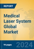 Medical Laser System Global Market Insights 2023, Analysis and Forecast to 2028, by Manufacturers, Regions, Technology, Product Type- Product Image