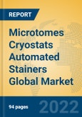 Microtomes Cryostats Automated Stainers Global Market Insights 2022, Analysis and Forecast to 2027, by Manufacturers, Regions, Technology, Application, Product Type- Product Image