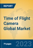 Time of Flight Camera Global Market Insights 2023, Analysis and Forecast to 2028, by Manufacturers, Regions, Technology, Application, Product Type- Product Image