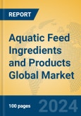 Aquatic Feed Ingredients and Products Global Market Insights 2024, Analysis and Forecast to 2029, by Manufacturers, Regions, Technology, Application- Product Image