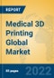 Medical 3D Printing Global Market Insights 2022, Analysis and Forecast to 2027, by Manufacturers, Regions, Technology, Application, Product Type - Product Image