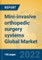 Mini-invasive orthopedic surgery systems Global Market Insights 2022, Analysis and Forecast to 2027, by Manufacturers, Regions, Technology, Application, Product Type - Product Thumbnail Image