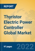 Thyristor Electric Power Controller Global Market Insights 2022, Analysis and Forecast to 2027, by Manufacturers, Regions, Technology, Application, Product Type- Product Image
