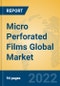 Micro Perforated Films Global Market Insights 2022, Analysis and Forecast to 2027, by Manufacturers, Regions, Technology, Product Type - Product Image