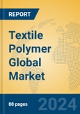 Textile Polymer Global Market Insights 2024, Analysis and Forecast to 2029, by Manufacturers, Regions, Technology- Product Image