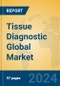 Tissue Diagnostic Global Market Insights 2024, Analysis and Forecast to 2029, by Manufacturers, Regions, Technology, Application - Product Thumbnail Image