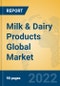 Milk & Dairy Products Global Market Insights 2022, Analysis and Forecast to 2027, by Manufacturers, Regions, Technology, Application - Product Image