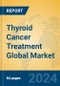 Thyroid Cancer Treatment Global Market Insights 2022, Analysis and Forecast to 2027, by Manufacturers, Regions, Technology, Application - Product Image
