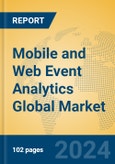 Mobile and Web Event Analytics Global Market Insights 2023, Analysis and Forecast to 2028, by Manufacturers, Regions, Technology, Application, Product Type- Product Image