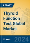Thyroid Function Test Global Market Insights 2024, Analysis and Forecast to 2029, by Manufacturers, Regions, Technology, Application, Product Type- Product Image