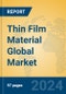 Thin Film Material Global Market Insights 2023, Analysis and Forecast to 2028, by Manufacturers, Regions, Technology, Application, Product Type - Product Thumbnail Image