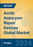 Aortic Aneurysm Repair Devices Global Market Insights 2023, Analysis and Forecast to 2028, by Manufacturers, Regions, Technology, Application, Product Type- Product Image