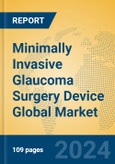 Minimally Invasive Glaucoma Surgery Device Global Market Insights 2024, Analysis and Forecast to 2029, by Manufacturers, Regions, Technology, Application- Product Image