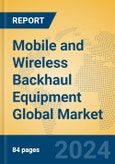 Mobile and Wireless Backhaul Equipment Global Market Insights 2024, Analysis and Forecast to 2029, by Manufacturers, Regions, Technology, Application, Product Type- Product Image