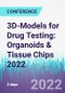 3D-Models for Drug Testing: Organoids & Tissue Chips 2022 (Washington, United States - September 13-14, 2022) - Product Image