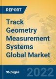 Track Geometry Measurement Systems Global Market Insights 2022, Analysis and Forecast to 2027, by Manufacturers, Regions, Technology, Application, Product Type- Product Image