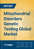 Mitochondrial Disorders Genetic Testing Global Market Insights 2023, Analysis and Forecast to 2028, by Manufacturers, Regions, Technology, Product Type- Product Image