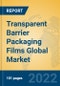 Transparent Barrier Packaging Films Global Market Insights 2022, Analysis and Forecast to 2027, by Manufacturers, Regions, Technology, Application, Product Type - Product Image