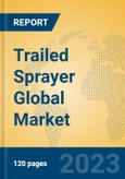 Trailed Sprayer Global Market Insights 2023, Analysis and Forecast to 2028, by Manufacturers, Regions, Technology, Application, Product Type- Product Image