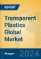 Transparent Plastics Global Market Insights 2023, Analysis and Forecast to 2028, by Manufacturers, Regions, Technology, Application, Product Type - Product Thumbnail Image