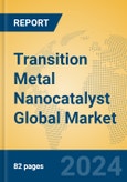 Transition Metal Nanocatalyst Global Market Insights 2024, Analysis and Forecast to 2029, by Manufacturers, Regions, Technology, Application- Product Image