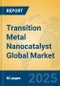 Transition Metal Nanocatalyst Global Market Insights 2024, Analysis and Forecast to 2029, by Manufacturers, Regions, Technology, Application - Product Thumbnail Image