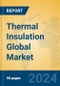 Thermal Insulation Global Market Insights 2023, Analysis and Forecast to 2028, by Manufacturers, Regions, Technology, Product Type - Product Image