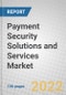 Payment Security Solutions and Services: Global Market - Product Image