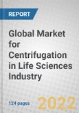 Global Market for Centrifugation in Life Sciences Industry- Product Image
