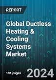Global Ductless Heating & Cooling Systems Market by Type (Split System, VRF System, Window Air Conditioning System), Zone (Multi-Zone, Single Zone), Installation Type, Application - Forecast 2024-2030- Product Image
