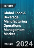 Global Food & Beverage Manufacturing Operations Management Market by Component (Services, Software), Deployment (On-Cloud, On-Premises) - Forecast 2024-2030- Product Image