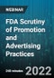 4-Hour Virtual Seminar on FDA Scrutiny of Promotion and Advertising Practices - Webinar - Product Image