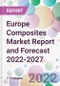 Europe Composites Market Report and Forecast 2022-2027 - Product Image