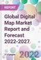 Global Digital Map Market Report and Forecast 2022-2027 - Product Image