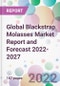 Global Blackstrap Molasses Market Report and Forecast 2022-2027 - Product Thumbnail Image