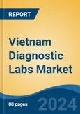 Vietnam Diagnostic Labs Market, By Provider Type (Hospital Based Diagnostic Labs v/s Stand Alone Diagnostic Labs), By Test Type (Pathology v/s Radiology), By End User (Referrals, Walk-ins, Corporate Clients), By Region, Competition Forecast & Opportunities, 2017-2027- Product Image