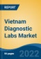 Vietnam Diagnostic Labs Market, By Provider Type (Hospital Based Diagnostic Labs v/s Stand Alone Diagnostic Labs), By Test Type (Pathology v/s Radiology), By End User (Referrals, Walk-ins, Corporate Clients), By Region, Competition Forecast & Opportunities, 2017-2027 - Product Thumbnail Image