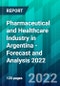 Pharmaceutical and Healthcare Industry in Argentina - Forecast and Analysis 2022 - Product Thumbnail Image