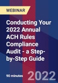 Conducting Your 2022 Annual ACH Rules Compliance Audit - a Step-by-Step Guide - Webinar (Recorded)- Product Image