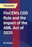 FinCEN's CDD Rule and the impact of the AML Act of 2020 - Webinar (Recorded)- Product Image