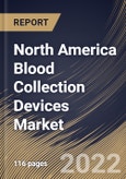 North America Blood Collection Devices Market Size, Share & Industry Trends Analysis Report By End User, By Product, By Tubes Type, By Plasma/whole-blood Tubes Type, By Tubes System Type, By Method, By Application, By Country and Growth Forecast, 2021-2027- Product Image