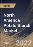 North America Potato Starch Market Size, Share & Industry Trends Analysis Report By End User, By Type (Modified and Native), By Nature (Conventional and Organic), By Country and Growth Forecast, 2021-2027- Product Image